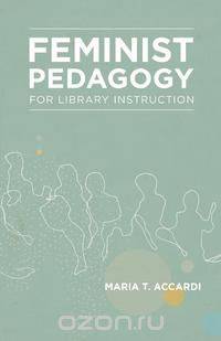 Feminist Pedagogy for Library Instruction