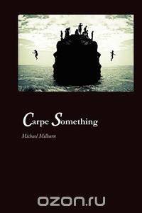 Carpe Something