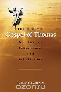 The Gnostic Gospel of Thomas