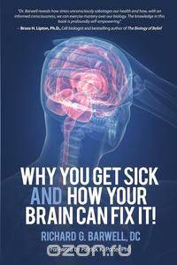 Why You Get Sick and How Your Brain Can Fix It!