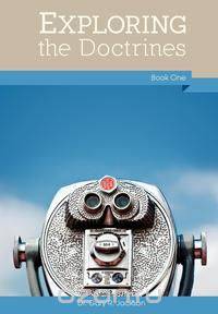 Exploring the Doctrines, Book One