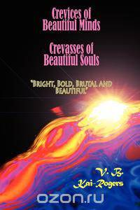 Crevices of Beautiful Minds, Crevasses of Beautiful Souls