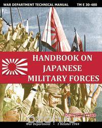 Handbook on Japanese Military Forces War Department Technical Manual
