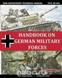Handbook on German Military Forces War Department Technical Manual