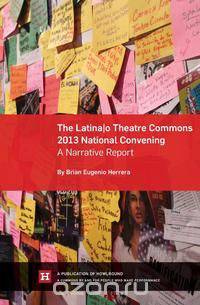 The Latina/o Theatre Commons 2013 National Convening