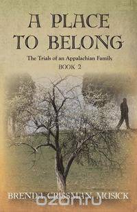 A Place To Belong The Trials of an Appalachian Family Book 2