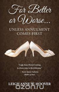 For Better or Worse... Unless Annulment Comes First