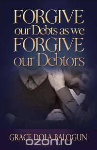 Forgive Our Debts as We Forgive Our Debtors