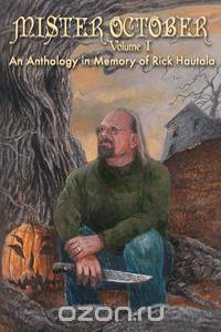 Mister October, Volume I - An Anthology in Memory of Rick Hautala