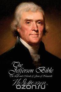 The Jefferson Bible - The Life and Morals of Jesus of Nazareth