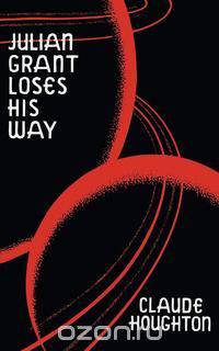 Julian Grant Loses His Way (Valancourt 20th Century Classics)