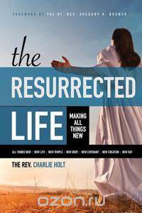 The Resurrected Life