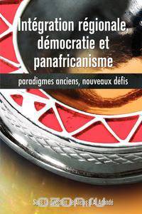Integration regionale, democratie et panafricanisme, Paradigmes anciens, nouveaux defis
