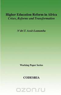 Higher Education in Africa. Crises, Reforms and Transformation