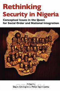 Rethinking Security in Nigeria. Conceptual Issues in the Quest for Social Order and National Integration