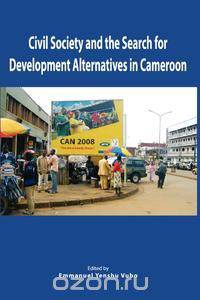Civil Society and the Search for Development Alternatives in Cameroon