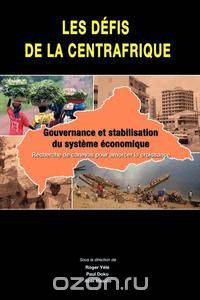 Les defis de la Centrafrique. gouvernance et stabilisation du systeme economique