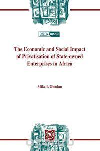 The Economic and Social Impact of Privatisation of State-owned Enterprises in Africa