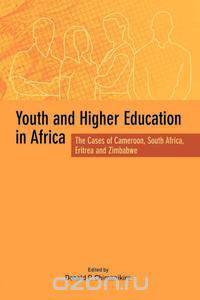 Youth and Higher Education in Africa. The Cases of Cameroon, South Africa, Eritrea and Zimbabwe