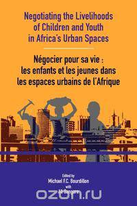 Negotiating the Livelihoods of Children and Youth in Africa