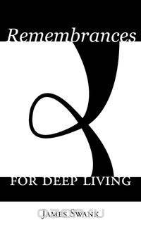 Remembrances for Deep Living