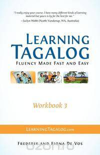 Learning Tagalog - Fluency Made Fast and Easy - Workbook 3 (Part of a 7-Book Set)