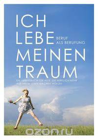 Ich lebe meinen Traum - Beruf als Berufung