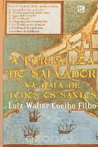 A Fortaleza do Salvador na Baia de Todos os Santos
