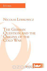 The German Question and the Origins of the Cold War
