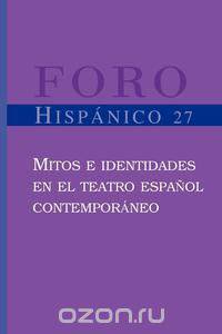 Mitos e identidades en el teatro espanol contemporaneo