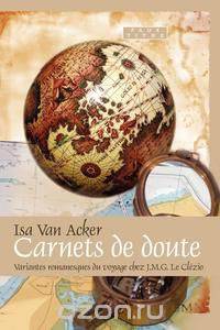 Carnets de Doute;variantes Romanesques Du Voyage Chez J.M.G. Le Clezio