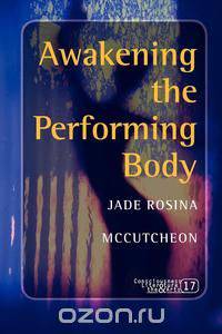 Awakening the Performing Body.