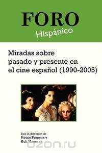 Miradas Sobre Pasado y Presente En El Cine Espanol (1990-2005).