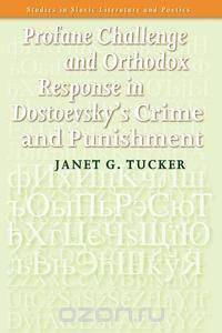 Profane Challenge and Orthodox Response in Dostoevsky S Crime and Punishment.