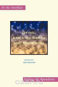Dying, Assisted Death and Mourning.