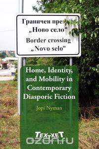 Home, Identity, and Mobility in Contemporary Diasporic Fiction