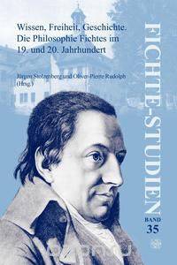 Wissen, Freiheit, Geschichte. Die Philosophie Fichtes Im 19. Und 20. Jahrhundert.