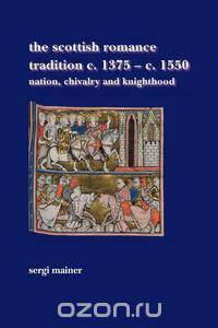 The Scottish Romance Tradition C. 1375 - C. 1550