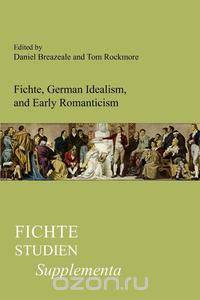 Fichte, German Idealism, and Early Romanticism.