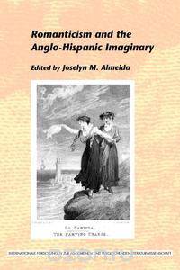 Romanticism and the Anglo-Hispanic Imaginary.