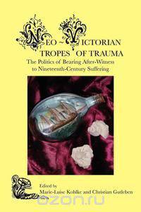 Neo-Victorian Tropes of Trauma