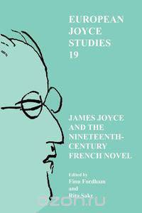 James Joyce and the Nineteenth-Century French Novel.
