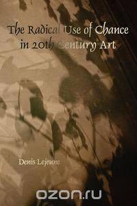 The Radical Use of Chance in 20th Century Art