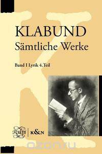 Klabund. Samtliche Werke. Band I, Lyrik. Vierter Teil