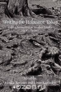 Writing the Holocaust Today
