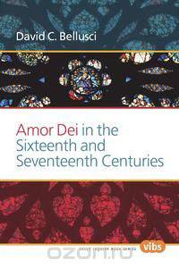 Amor Dei in the Sixteenth and Seventeenth Centuries