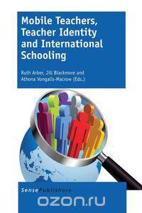 Mobile Teachers, Teacher Identity and International Schooling