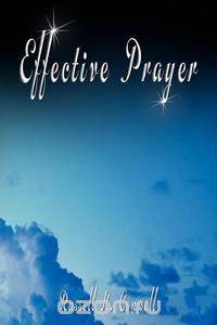 Effective Prayer by Russell H. Conwell (the author of Acres Of Diamonds)