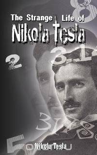 The Strange Life of Nikola Tesla