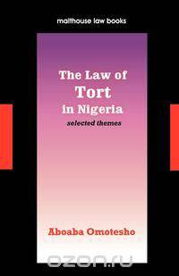 The Law of Tort in Nigeria. Selected Themes